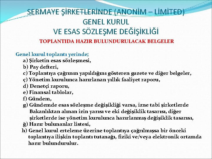 SERMAYE ŞİRKETLERİNDE (ANONİM – LİMİTED) GENEL KURUL VE ESAS SÖZLEŞME DEĞİŞİKLİĞİ TOPLANTIDA HAZIR BULUNDURULACAK