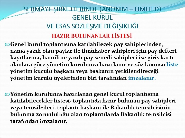 SERMAYE ŞİRKETLERİNDE (ANONİM – LİMİTED) GENEL KURUL VE ESAS SÖZLEŞME DEĞİŞİKLİĞİ HAZIR BULUNANLAR LİSTESİ