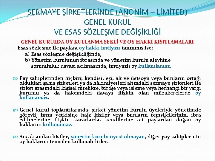 SERMAYE ŞİRKETLERİNDE (ANONİM – LİMİTED) GENEL KURUL VE ESAS SÖZLEŞME DEĞİŞİKLİĞİ GENEL KURULDA OY
