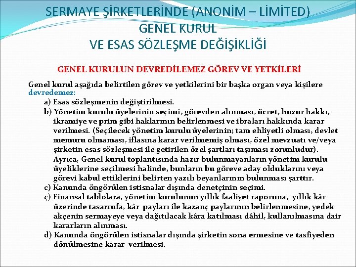 SERMAYE ŞİRKETLERİNDE (ANONİM – LİMİTED) GENEL KURUL VE ESAS SÖZLEŞME DEĞİŞİKLİĞİ GENEL KURULUN DEVREDİLEMEZ