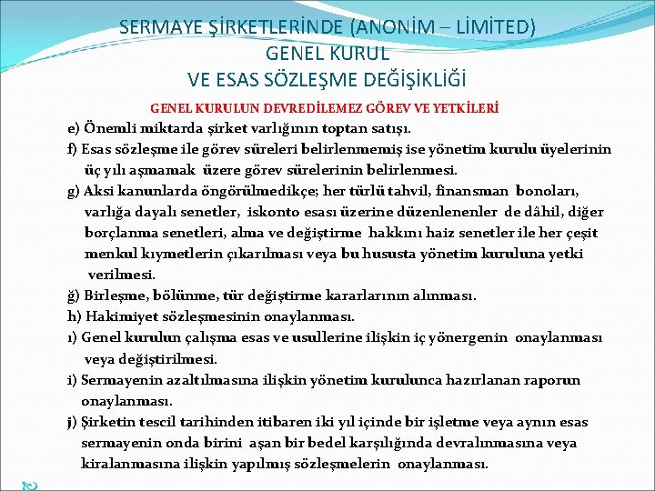 SERMAYE ŞİRKETLERİNDE (ANONİM – LİMİTED) GENEL KURUL VE ESAS SÖZLEŞME DEĞİŞİKLİĞİ GENEL KURULUN DEVREDİLEMEZ