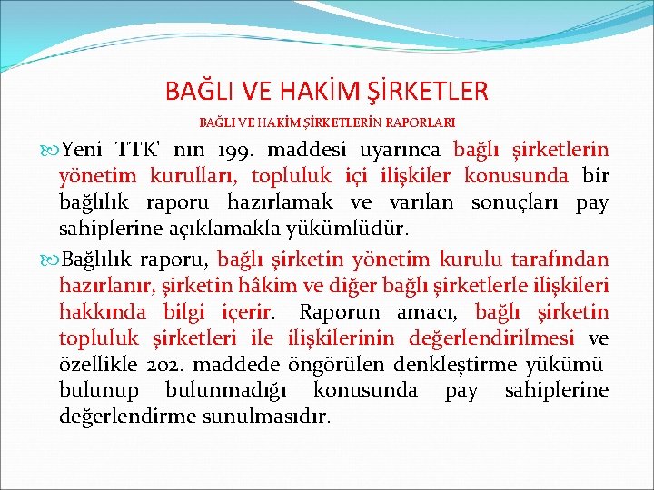 BAĞLI VE HAKİM ŞİRKETLERİN RAPORLARI Yeni TTK' nın 199. maddesi uyarınca bağlı şirketlerin yönetim