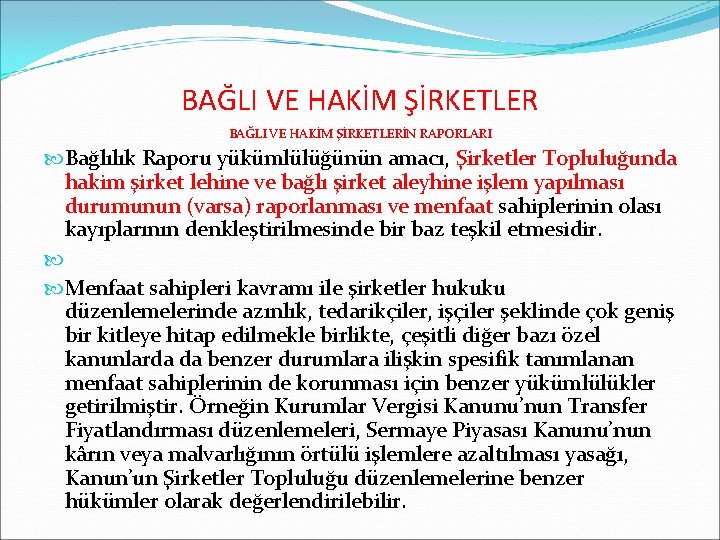 BAĞLI VE HAKİM ŞİRKETLERİN RAPORLARI Bağlılık Raporu yükümlülüğünün amacı, Şirketler Topluluğunda hakim şirket lehine