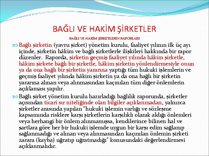 BAĞLI VE HAKİM ŞİRKETLERİN RAPORLARI Bağlı şirketin (yavru şirket) yönetim kurulu, faaliyet yılının ilk
