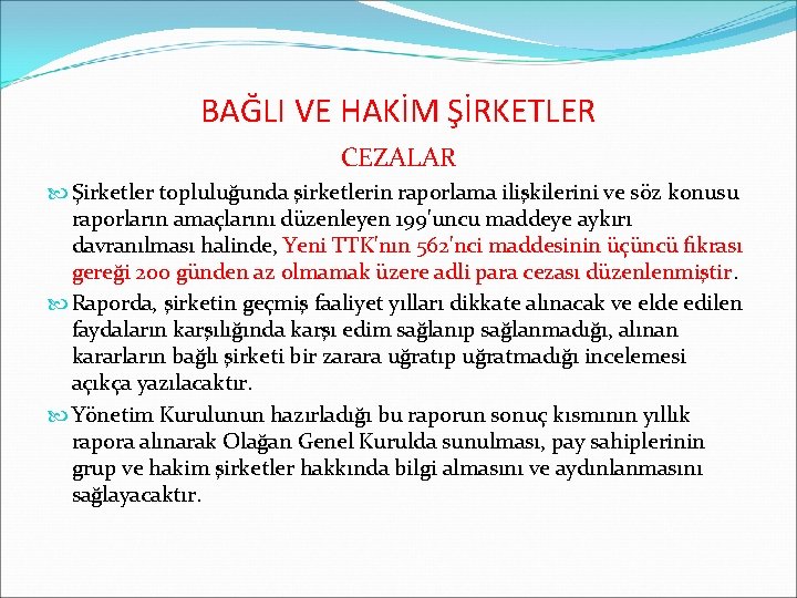 BAĞLI VE HAKİM ŞİRKETLER CEZALAR Şirketler topluluğunda şirketlerin raporlama ilişkilerini ve söz konusu raporların