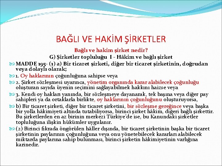 BAĞLI VE HAKİM ŞİRKETLER Bağlı ve hakim şirket nedir? G) Şirketler topluluğu I -
