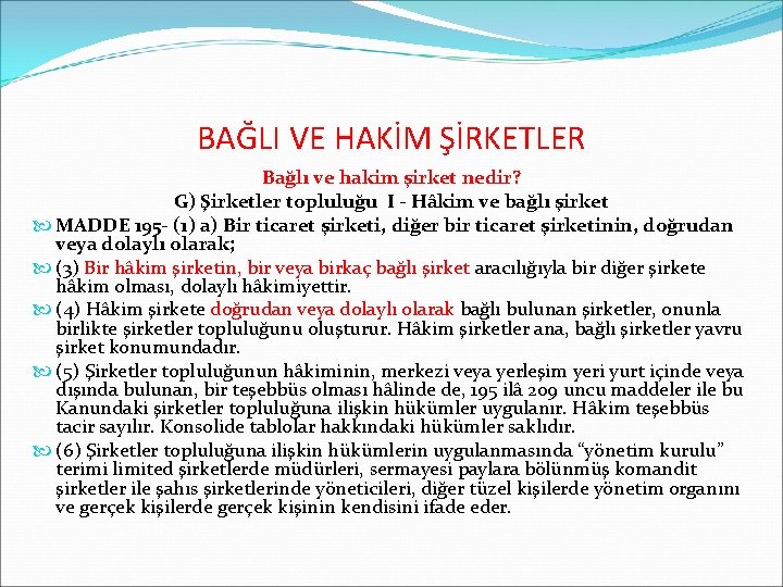 BAĞLI VE HAKİM ŞİRKETLER Bağlı ve hakim şirket nedir? G) Şirketler topluluğu I -