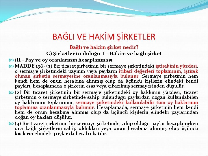 BAĞLI VE HAKİM ŞİRKETLER Bağlı ve hakim şirket nedir? G) Şirketler topluluğu I -