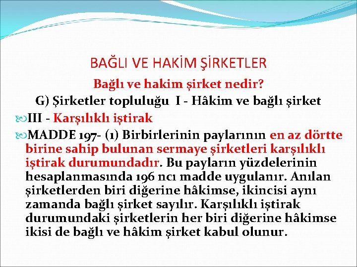 BAĞLI VE HAKİM ŞİRKETLER Bağlı ve hakim şirket nedir? G) Şirketler topluluğu I -