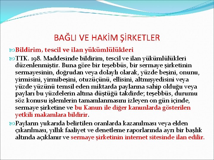 BAĞLI VE HAKİM ŞİRKETLER Bildirim, tescil ve ilan yükümlülükleri TTK. 198. Maddesinde bildirim, tescil