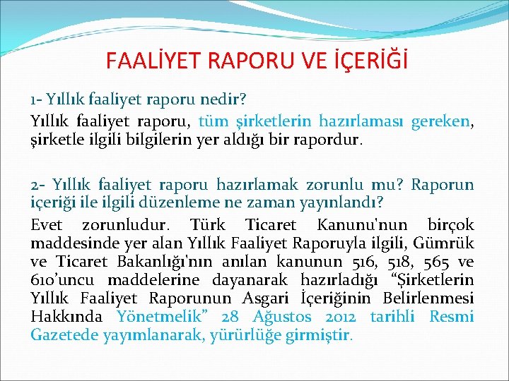  FAALİYET RAPORU VE İÇERİĞİ 1 - Yıllık faaliyet raporu nedir? Yıllık faaliyet raporu,