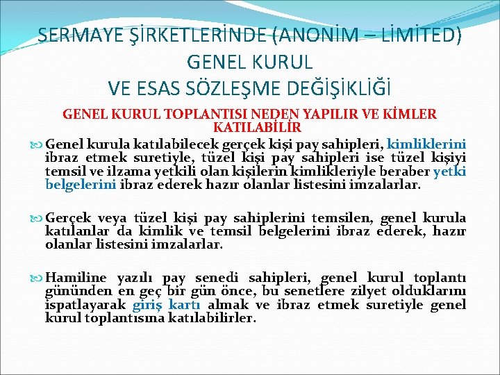 SERMAYE ŞİRKETLERİNDE (ANONİM – LİMİTED) GENEL KURUL VE ESAS SÖZLEŞME DEĞİŞİKLİĞİ GENEL KURUL TOPLANTISI