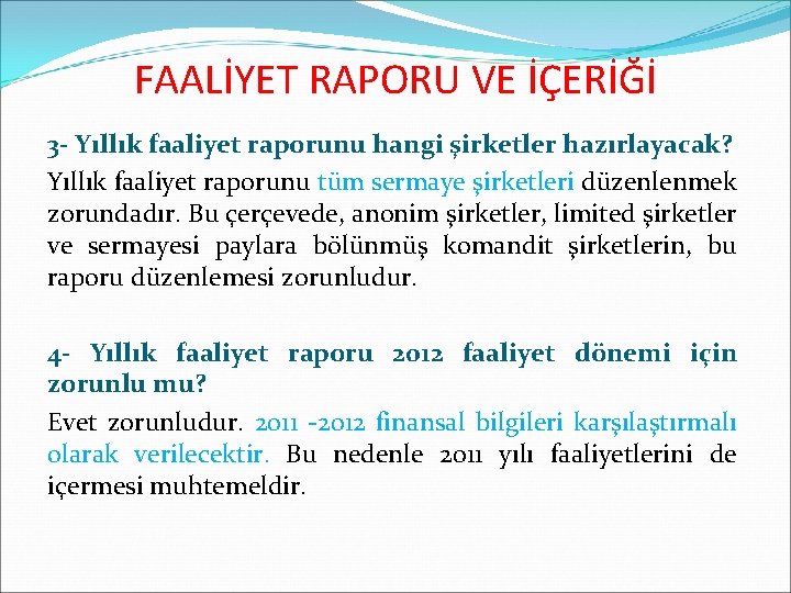 FAALİYET RAPORU VE İÇERİĞİ 3 - Yıllık faaliyet raporunu hangi şirketler hazırlayacak? Yıllık faaliyet