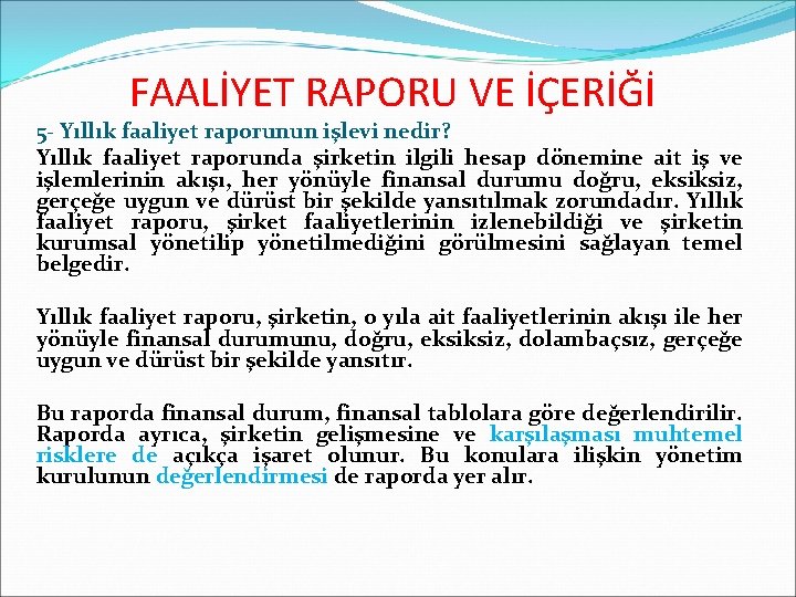 FAALİYET RAPORU VE İÇERİĞİ 5 - Yıllık faaliyet raporunun işlevi nedir? Yıllık faaliyet raporunda