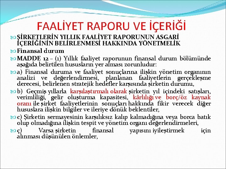 FAALİYET RAPORU VE İÇERİĞİ ŞİRKETLERİN YILLIK FAALİYET RAPORUNUN ASGARİ İÇERİĞİNİN BELİRLENMESİ HAKKINDA YÖNETMELİK Finansal