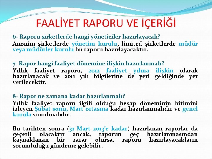 FAALİYET RAPORU VE İÇERİĞİ 6 - Raporu şirketlerde hangi yöneticiler hazırlayacak? Anonim şirketlerde yönetim