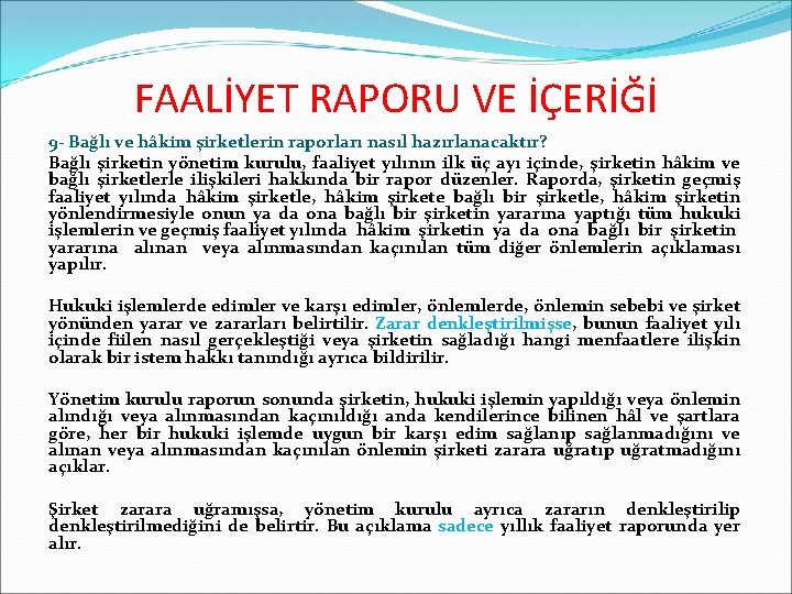 FAALİYET RAPORU VE İÇERİĞİ 9 - Bağlı ve hâkim şirketlerin raporları nasıl hazırlanacaktır? Bağlı
