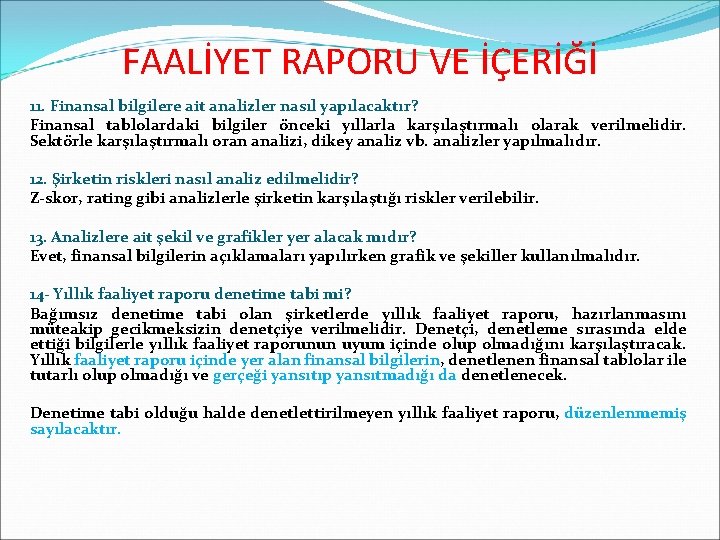 FAALİYET RAPORU VE İÇERİĞİ 11. Finansal bilgilere ait analizler nasıl yapılacaktır? Finansal tablolardaki bilgiler