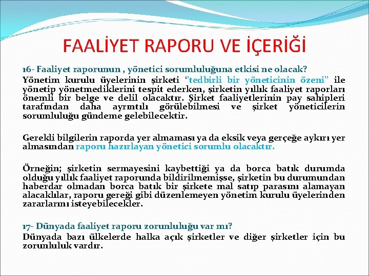 FAALİYET RAPORU VE İÇERİĞİ 16 - Faaliyet raporunun , yönetici sorumluluğuna etkisi ne olacak?