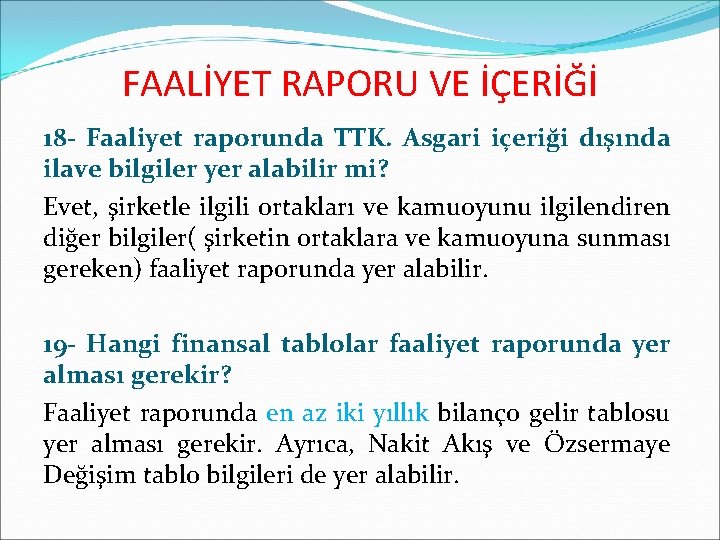 FAALİYET RAPORU VE İÇERİĞİ 18 - Faaliyet raporunda TTK. Asgari içeriği dışında ilave bilgiler