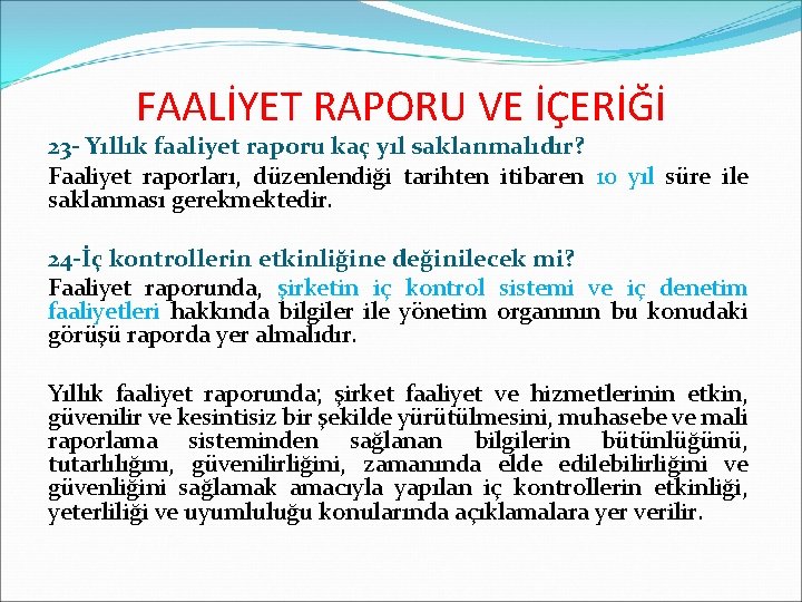 FAALİYET RAPORU VE İÇERİĞİ 23 - Yıllık faaliyet raporu kaç yıl saklanmalıdır? Faaliyet raporları,