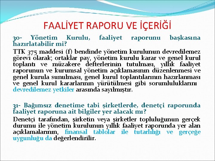 FAALİYET RAPORU VE İÇERİĞİ 30 - Yönetim Kurulu, faaliyet raporunu başkasına hazırlatabilir mi? TTK