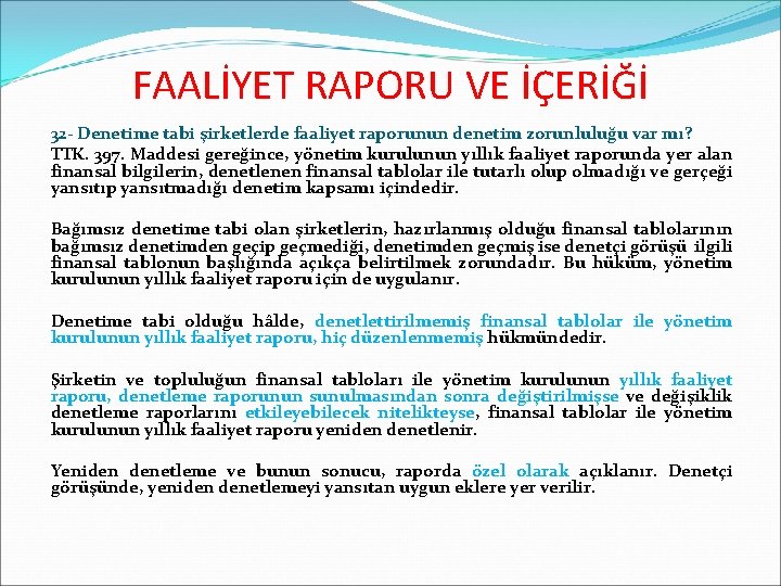 FAALİYET RAPORU VE İÇERİĞİ 32 - Denetime tabi şirketlerde faaliyet raporunun denetim zorunluluğu var