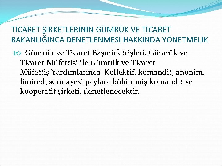 TİCARET ŞİRKETLERİNİN GÜMRÜK VE TİCARET BAKANLIĞINCA DENETLENMESİ HAKKINDA YÖNETMELİK Gümrük ve Ticaret Başmüfettişleri, Gümrük