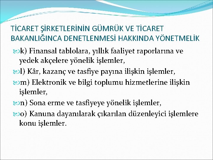 TİCARET ŞİRKETLERİNİN GÜMRÜK VE TİCARET BAKANLIĞINCA DENETLENMESİ HAKKINDA YÖNETMELİK k) Finansal tablolara, yıllık faaliyet