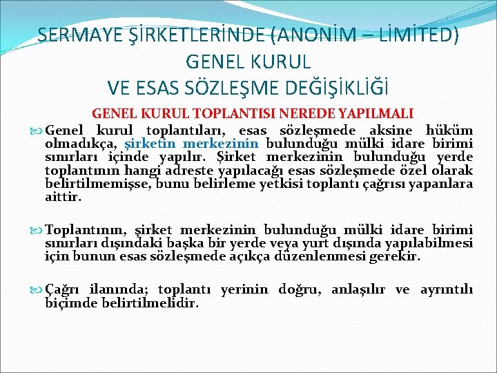 SERMAYE ŞİRKETLERİNDE (ANONİM – LİMİTED) GENEL KURUL VE ESAS SÖZLEŞME DEĞİŞİKLİĞİ GENEL KURUL TOPLANTISI