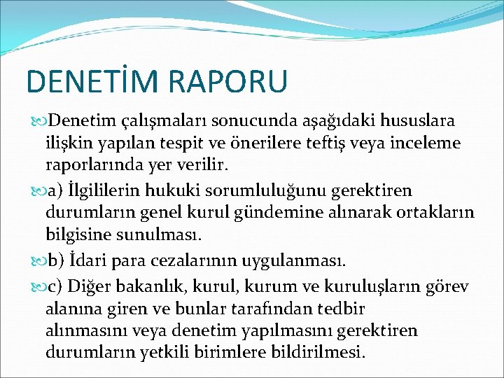 DENETİM RAPORU Denetim çalışmaları sonucunda aşağıdaki hususlara ilişkin yapılan tespit ve önerilere teftiş veya