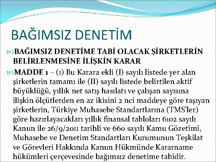 BAĞIMSIZ DENETİME TABİ OLACAK ŞİRKETLERİN BELİRLENMESİNE İLİŞKİN KARAR MADDE 1 – (1) Bu Karara