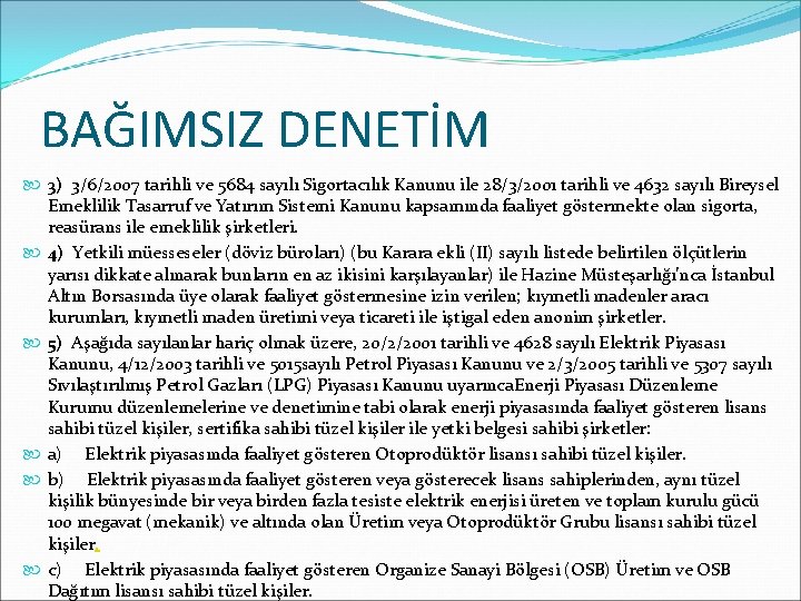 BAĞIMSIZ DENETİM 3) 3/6/2007 tarihli ve 5684 sayılı Sigortacılık Kanunu ile 28/3/2001 tarihli ve
