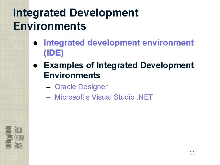 Integrated Development Environments ● Integrated development environment (IDE) ● Examples of Integrated Development Environments