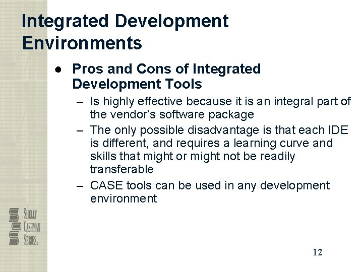 Integrated Development Environments ● Pros and Cons of Integrated Development Tools – Is highly