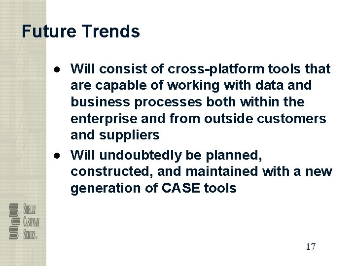 Future Trends ● Will consist of cross-platform tools that are capable of working with