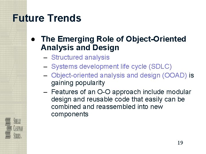 Future Trends ● The Emerging Role of Object-Oriented Analysis and Design – Structured analysis