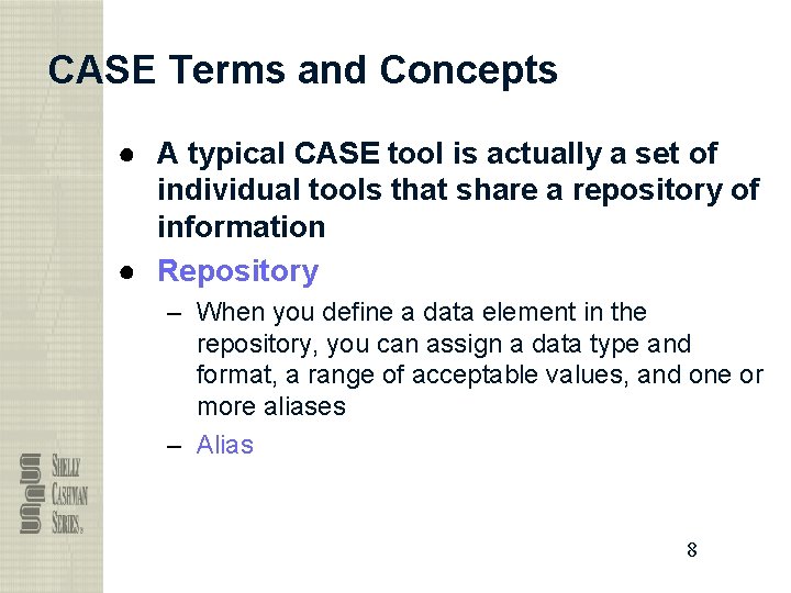 CASE Terms and Concepts ● A typical CASE tool is actually a set of