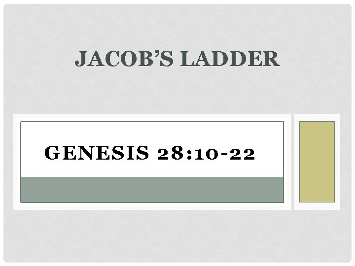 JACOB’S LADDER GENESIS 28: 10 -22 