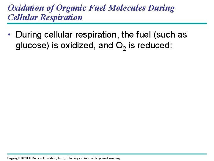 Oxidation of Organic Fuel Molecules During Cellular Respiration • During cellular respiration, the fuel