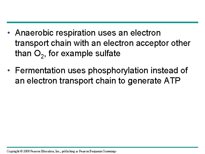  • Anaerobic respiration uses an electron transport chain with an electron acceptor other