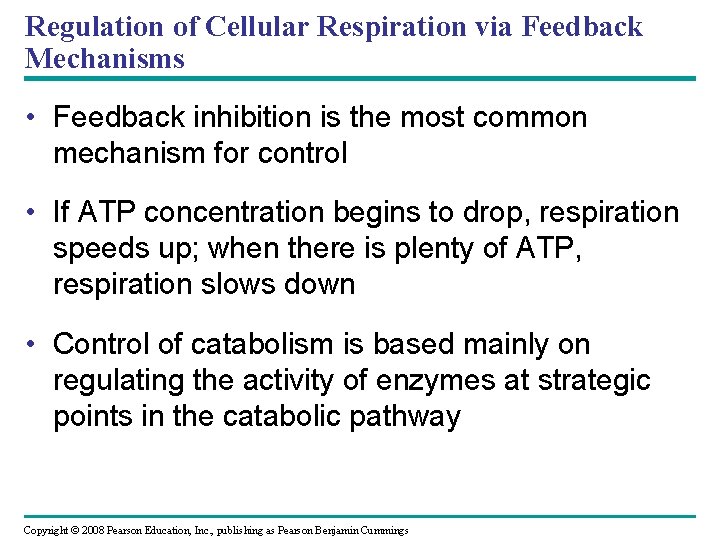 Regulation of Cellular Respiration via Feedback Mechanisms • Feedback inhibition is the most common