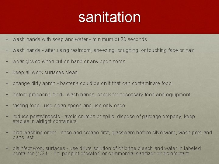 sanitation • wash hands with soap and water - minimum of 20 seconds •