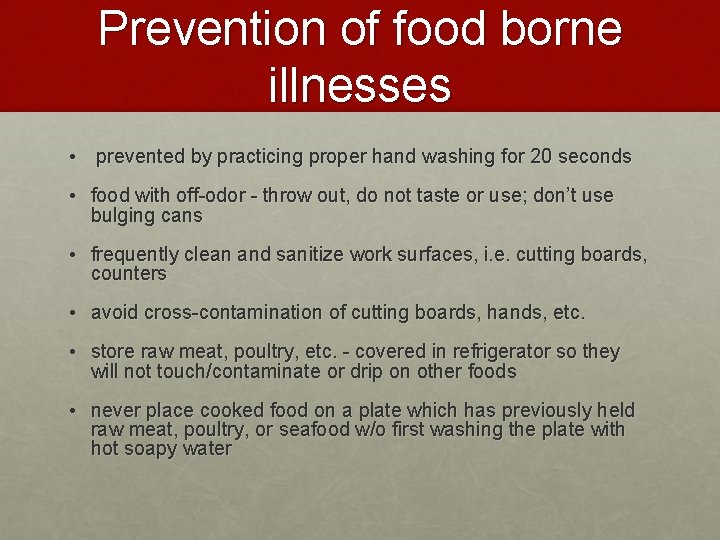 Prevention of food borne illnesses • prevented by practicing proper hand washing for 20