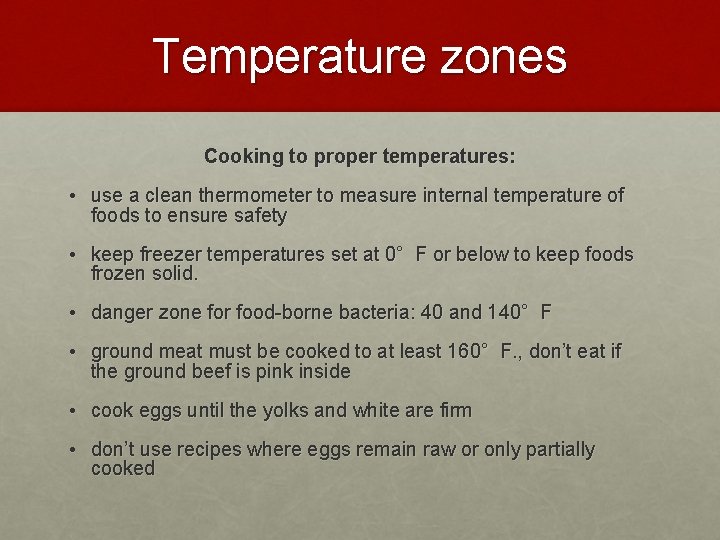 Temperature zones Cooking to proper temperatures: • use a clean thermometer to measure internal