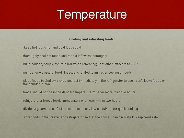 Temperature Cooling and reheating foods: • keep hot foods hot and cold foods cold