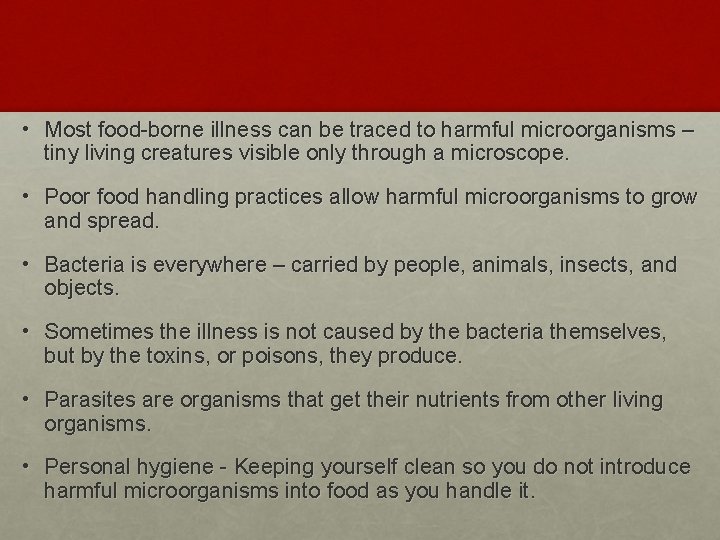  • Most food-borne illness can be traced to harmful microorganisms – tiny living