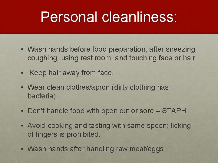 Personal cleanliness: • Wash hands before food preparation, after sneezing, coughing, using rest room,