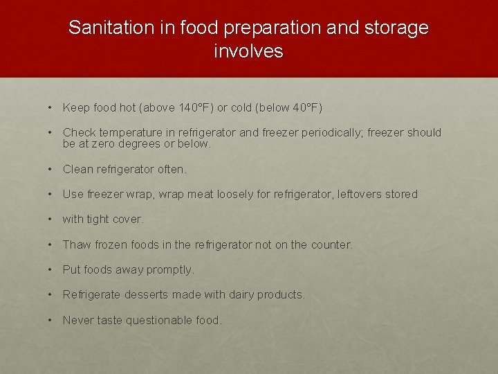 Sanitation in food preparation and storage involves • Keep food hot (above 140°F) or