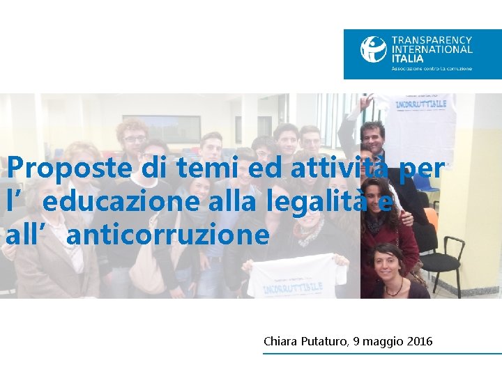 Proposte di temi ed attività per l’educazione alla legalità e all’anticorruzione Chiara Putaturo, 9